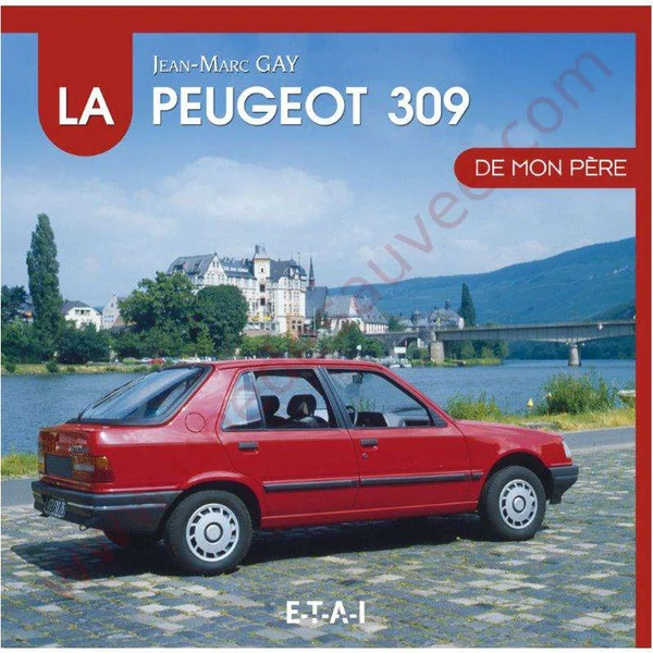 LIVRE LA PEUGEOT 309 DE MON PÈRE - GTI - SRD